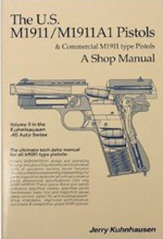 The U.S. M1911/M1911A1 pistols & commercial M1911 pistols: A shop manual (.45 auto series): Jerry Kuhnhausen